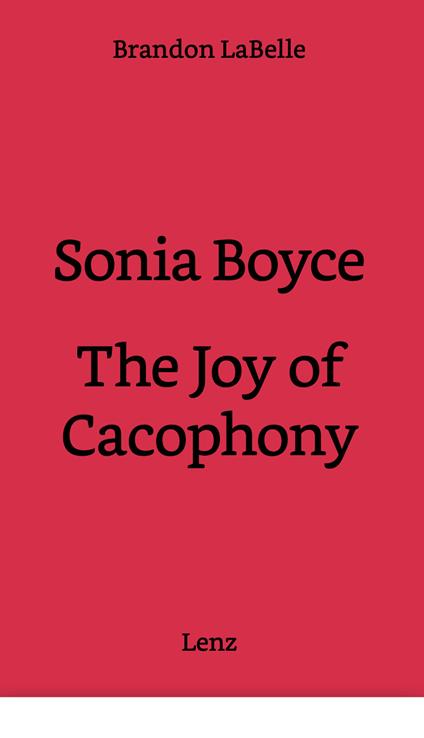 Sonia Boyce. The joy of cacophony - Brandon LaBelle - copertina