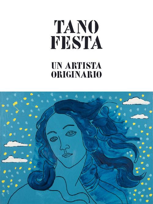 Tano Festa. Un artista originario. Ediz. italiana e inglese - M77 Gallery - copertina