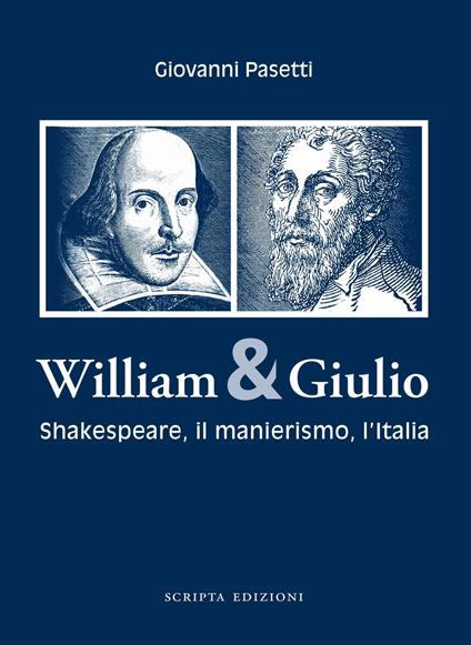 William & Giulio. Shakespeare, il manierismo, l'Italia - Giovanni Pasetti - copertina