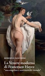 La Venere moderna di Francesco Hayez «una singolare e sentimentale vicenda»