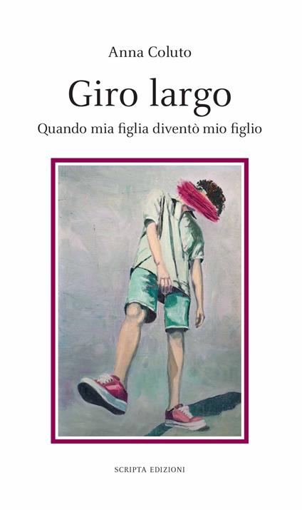 Giro Largo. Quando mia figlia diventò mio figlio - Anna Coluto - copertina