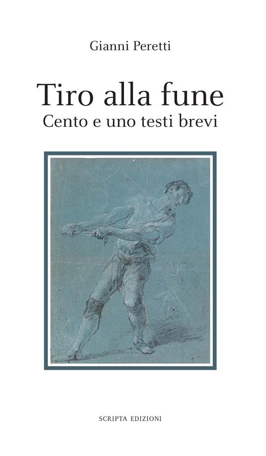 Tiro alla fune. Cento e un testo brevi - Gianni Peretti - copertina