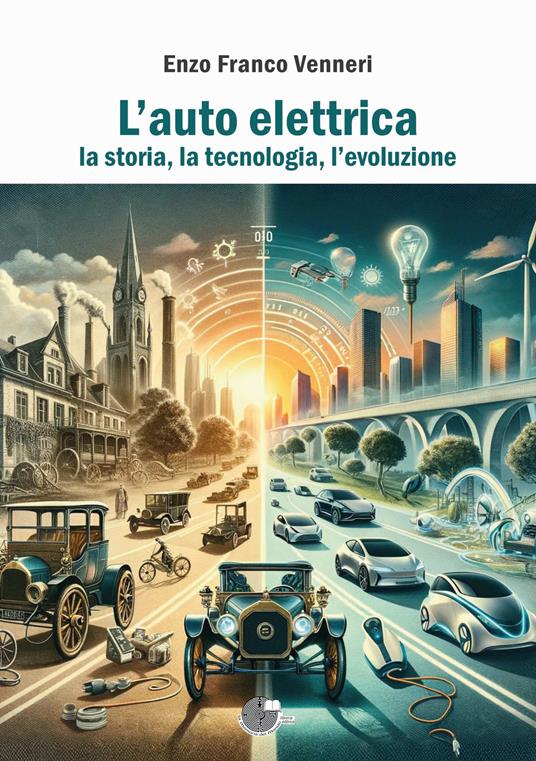 L'auto elettrica. La storia, la tecnologia, l'evoluzione - Enzo Franco Venneri - copertina