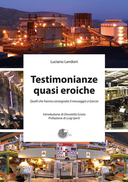 Testimonianze quasi eroiche. Quelli che hanno consegnato il messaggio a Garcia - Luciano Landoni - copertina