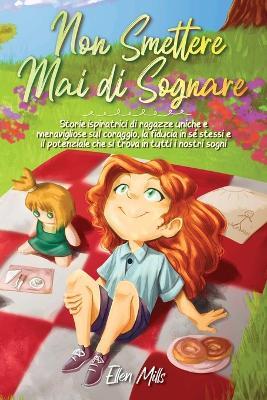 Non smettere mai di sognare - Ellen Mills - copertina