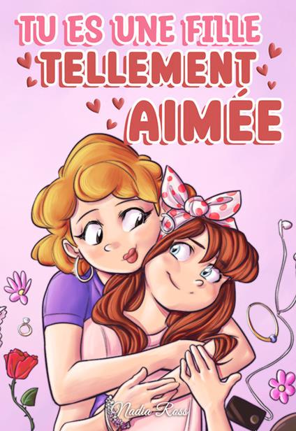 Tu es une fille tellement aimée. Des histoires passionnantes sur la famille, l'amitié, l'estime de soi et l'amour - Nadia Ross - copertina