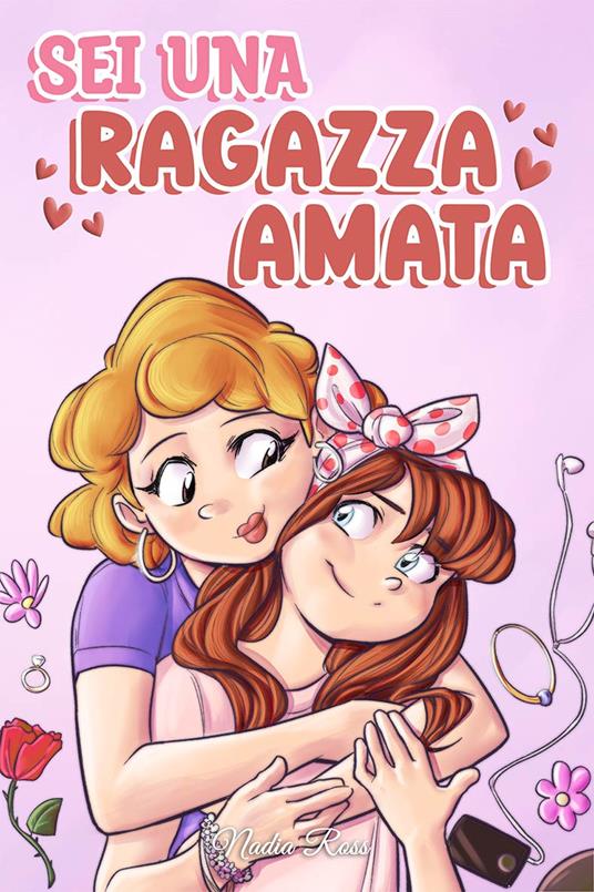 Tu es une fille tellement aimée: Une collection d'histoires inspirantes sur la famille, l'amitié, l'estime de soi et l'amour - Special Art Stories,Nadia Ross - ebook
