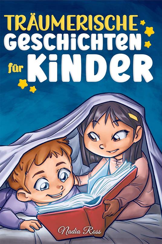 Träumerische Geschichten für Kinder. Ein magisches Abenteuerbuch über Mut, Selbstvertrauen und die Wichtigkeit, an seine Träume zu glauben - Nadia Ross - copertina