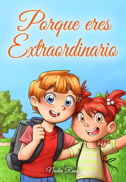 Porque eres Extraordinario. Una colección de historias inspiradoras sobre la amistad, el valor, la confianza en uno mismo y la importancia de trabajar juntos - Nadia Ross - copertina