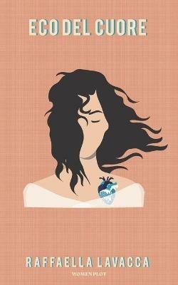 Eco del cuore. Nuova ediz. - Raffaella Lavacca - copertina