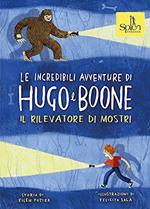 Le incredibili avventure di Hugo e Boone. Ediz. per la scuola. Vol. 2: Il rilevatore di mostri