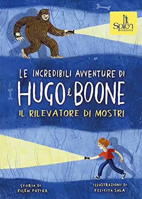 Le incredibili avventure di Hugo e Boone. Ediz. per la scuola. Vol. 2: Il rilevatore di mostri - Ellen Potter - copertina