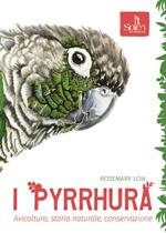 I Pyrrhura. Avicoltura, storia naturale, conservazione