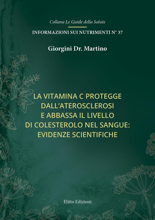 La vitamina C protegge dall'aterosclerosi e abbassa il livello di colesterolo nel sangue: evidenze scientifiche - Martino Giorgini - copertina