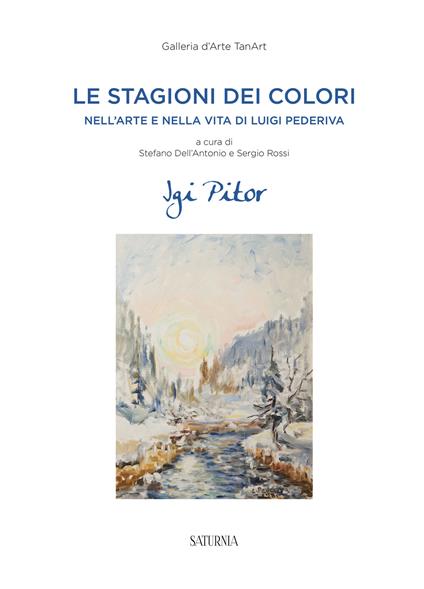 Le stagioni dei colori. Nell'arte e nella vita di Luigi Pederiva - copertina