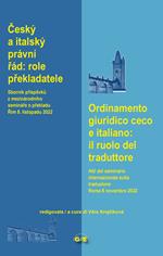 Ordinamento giuridico ceco e italiano: il ruolo del traduttore. Atti del seminario internazionale sulla traduzione giuridica (Roma 8 novembre 2022). Ediz. italiana e ceca