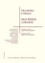 Tra Roma e Praga. Antologia in onore di Angelo Maria Ripellino. Ediz. italiana e ceca