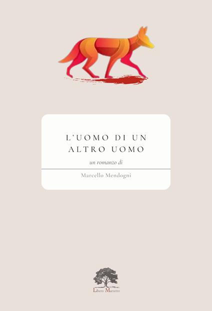 L'uomo di un altro uomo - Marcello Mendogni - copertina