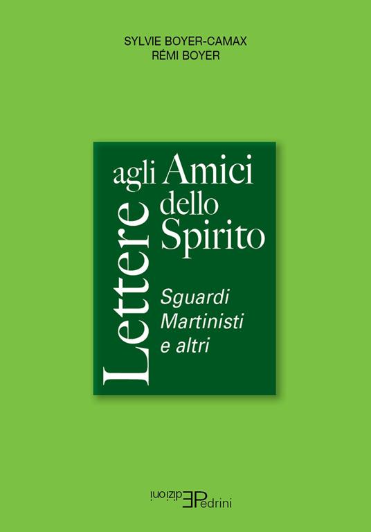 Lettere agli amici dello spirito. Sguardi Martinisti e altri - Sylvie Boyer-Camax,Rémi Boyer - copertina