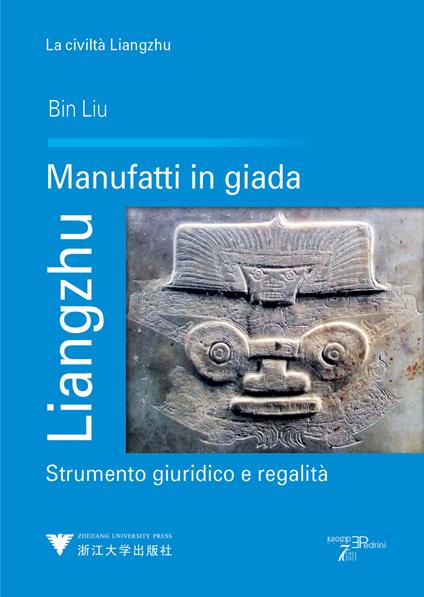Liangzhu. Manufatti in giada. Strumento giuridico e regalità - Bin Liu - copertina