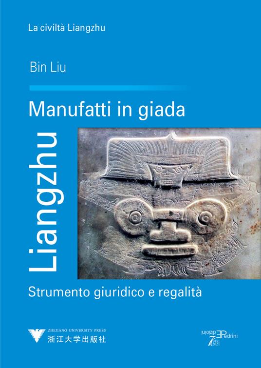 Liangzhu. Manufatti in giada. Strumento giuridico e regalità - Bin Liu - copertina