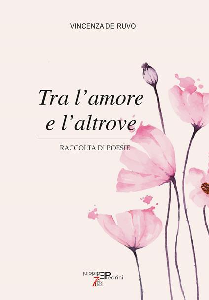 Tra l'amore e l'altrove - Vincenza De Ruvo - copertina