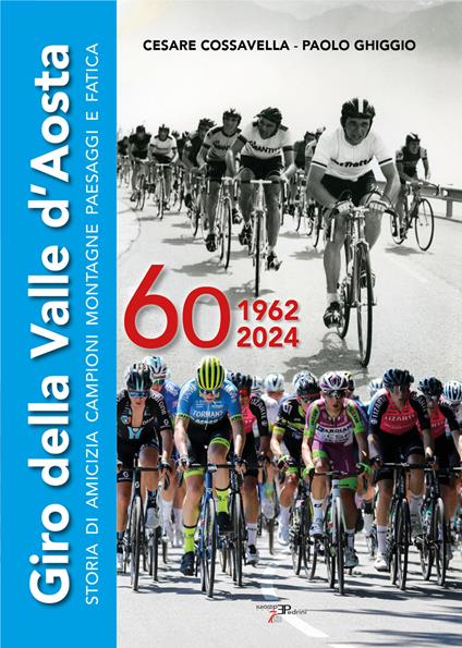 Giro della Valle d'Aosta. Storia di amicizia campioni montagne paesaggi e fatica - Cesare Cossavella,Paolo Ghiggio - copertina