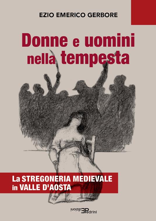 Donne e uomini nella tempesta. La stregoneria medievale in Valle d'Aosta - Ezio Emerico Gerbore - copertina