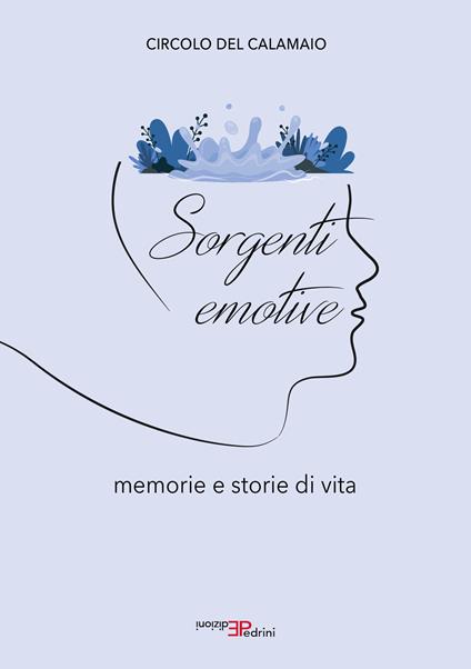 Sorgenti emotive. Memorie e storie di vita - Circolo del Calamaio Ivrea - copertina