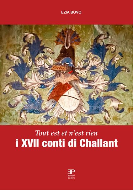 I XVII conti di Challant. Tout est et n'est rien - Ezia Bovo - copertina
