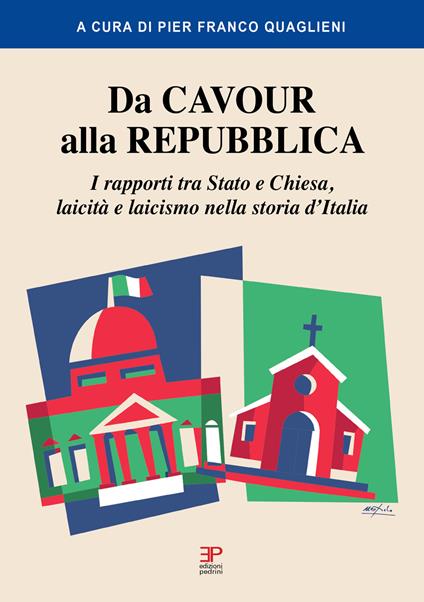 Da Cavour alla Repubblica. I rapporti tra Stato e Chiesa, laicità e laicismo nella storia d'Italia - copertina