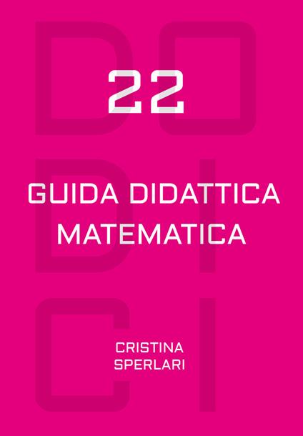 Dodici-22. Guida didattica matematica. Con Calendario - Cristina Sperlari - copertina