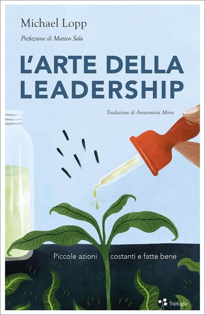 L'arte della leadership. Piccole azioni costanti e fatte bene - Michael Lopp - copertina