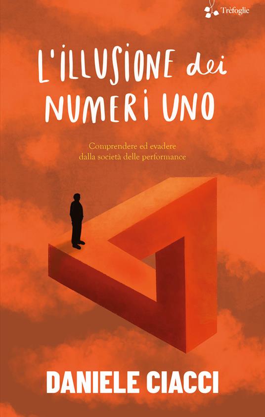 L'illusione dei numeri uno. Comprendere ed evadere dalla società delle performance - Daniele Ciacci - copertina