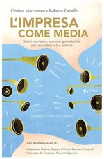 L'impresa come media. Brand journalism: tecniche giornalistiche per raccontare la tua azienda