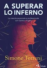 A superar lo Inferno. La crescita personale e professionale con Dante e Virgilio