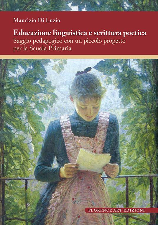 Educazione linguistica e scrittura poetica. Saggio pedagogico con un piccolo progetto per la scuola primaria - Maurizio Di Luzio - copertina