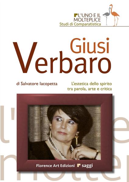 Giusi Verbaro. L'estetica dello spirito tra parola, arte e critica - Salvatore Iacopetta - copertina