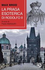 La Praga esoterica di Rodolfo II