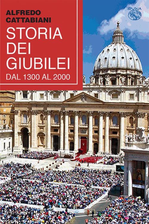 Storia dei Giubilei dal 1300 al 2000 - Alfredo Cattabiani - copertina