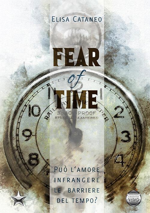 Fear of time. Ediz. italiana - Elisa Cataneo - copertina