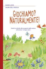 Giochiamo? Naturalmente! Giochi e attività alla scoperta dell’ambiente attraverso i cinque sensi