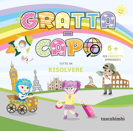 Grattacapo 6 +. Tutto da risolvere. Vol. 1: Per provetti apprendisti - Alida Senici,Caterina Borgato - copertina