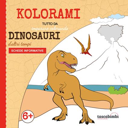 Dinosauri d'altri tempi. Tutto da imparare colorando. Ediz. illustrata - copertina