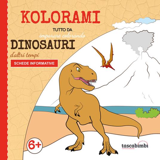 Dinosauri d'altri tempi. Tutto da imparare colorando. Ediz. illustrata - copertina