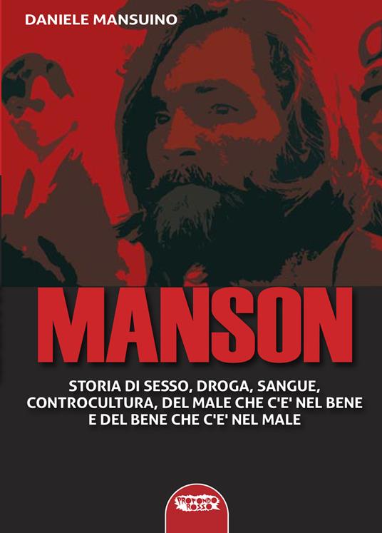 Manson. Storia di sesso, droga, sangue, controcultura, del male che c'è nel bene e del bene che c'è nel male - Daniele Mansuino - copertina