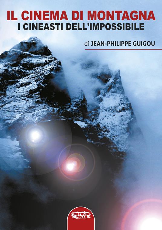 Il cinema di montagna. I registi dell'impossibile - Jean-Philippe Guigou - copertina
