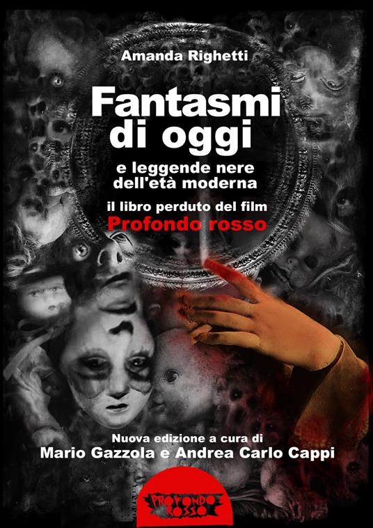 Fantasmi di oggi e leggende nere dell'età moderna. Il libro perduto del film «Profondo Rosso» - Amanda Righetti - copertina