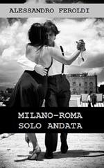  Milano-Roma solo andata. Nuova ediz