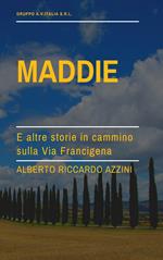 Maddie. E altre storie in cammino sulla Via Francigena